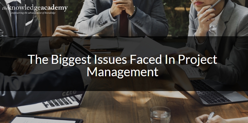 The Biggest Issues Faced In Project Management